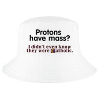 Protons Have Mass I Didnt Even Know They Were Catholic Cool Comfort Performance Bucket Hat