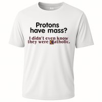 Protons Have Mass I Didnt Even Know They Were Catholic Cooling Performance Crew T-Shirt