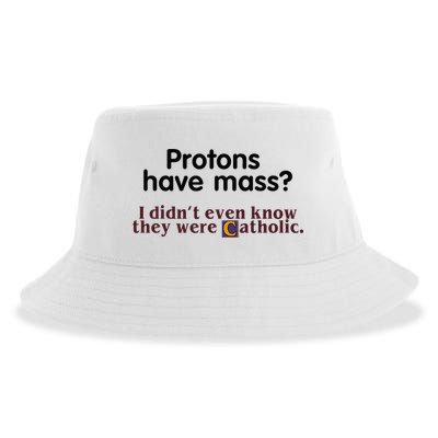 Protons Have Mass I Didnt Even Know They Were Catholic Sustainable Bucket Hat