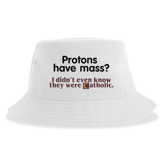 Protons Have Mass I Didnt Even Know They Were Catholic Sustainable Bucket Hat