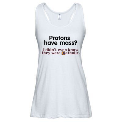 Protons Have Mass I Didnt Even Know They Were Catholic Ladies Essential Flowy Tank