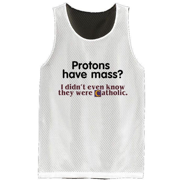 Protons Have Mass I Didnt Even Know They Were Catholic Mesh Reversible Basketball Jersey Tank