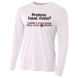 Protons Have Mass I Didnt Even Know They Were Catholic Cooling Performance Long Sleeve Crew