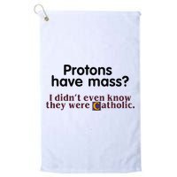 Protons Have Mass I Didnt Even Know They Were Catholic Golf Towel