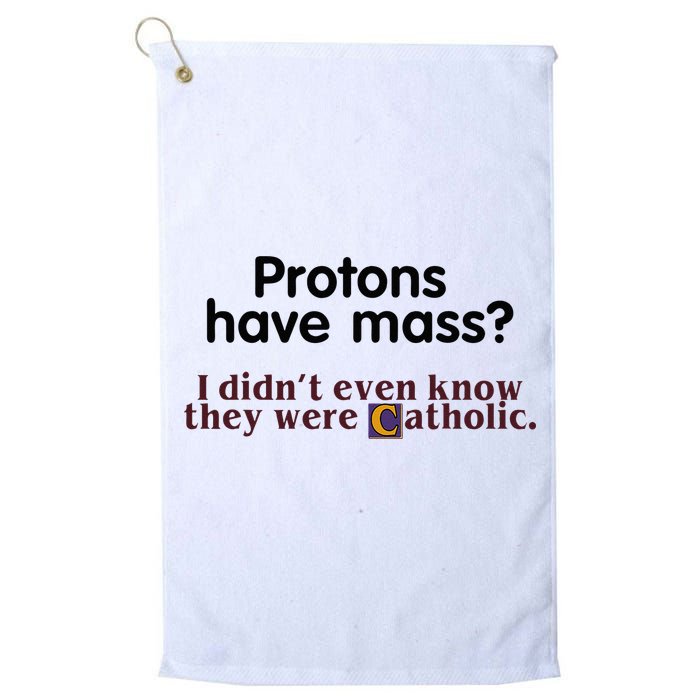 Protons Have Mass I Didnt Even Know They Were Catholic Golf Towel