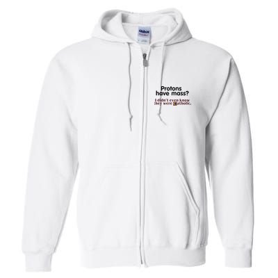 Protons Have Mass I Didnt Even Know They Were Catholic Full Zip Hoodie
