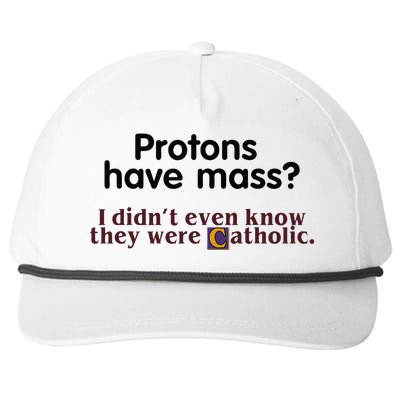 Protons Have Mass I Didnt Even Know They Were Catholic Snapback Five-Panel Rope Hat