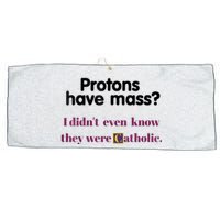 Protons Have Mass I Didnt Even Know They Were Catholic Large Microfiber Waffle Golf Towel