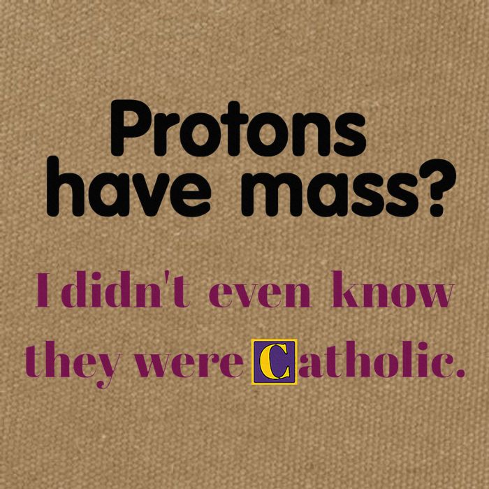 Protons Have Mass I DidnT Even Know They Were Catholic Cotton Canvas Backpack