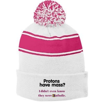 Protons Have Mass I DidnT Even Know They Were Catholic Stripe Pom Pom Beanie