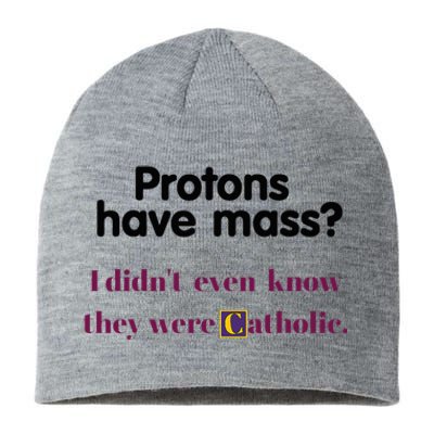 Protons Have Mass I DidnT Even Know They Were Catholic Sustainable Beanie