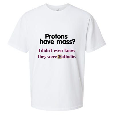 Protons Have Mass I DidnT Even Know They Were Catholic Sueded Cloud Jersey T-Shirt