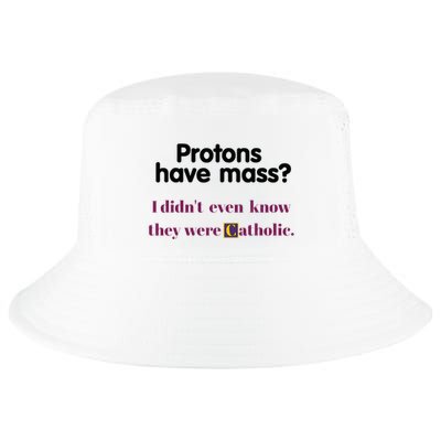 Protons Have Mass I DidnT Even Know They Were Catholic Cool Comfort Performance Bucket Hat