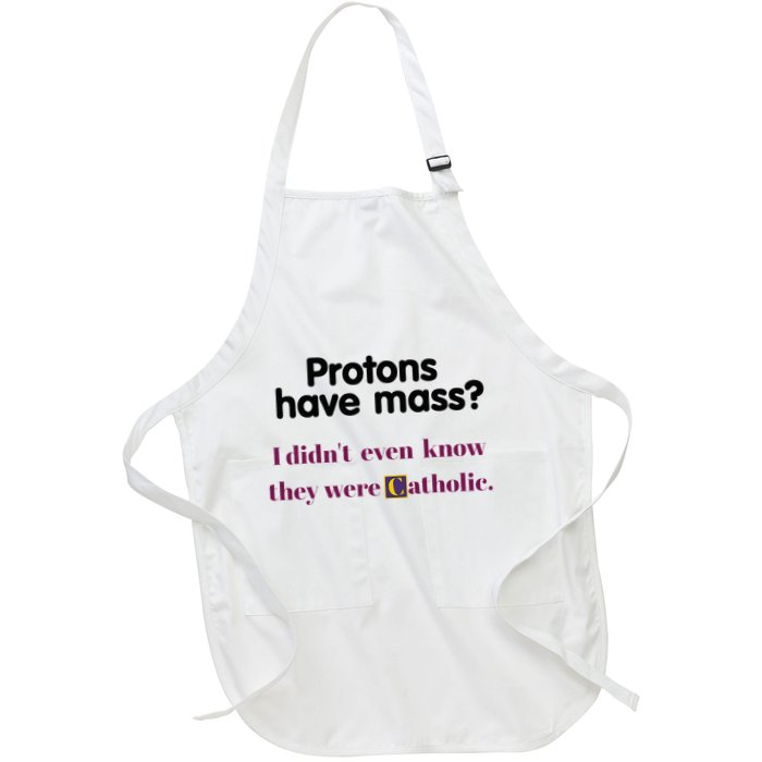 Protons Have Mass I DidnT Even Know They Were Catholic Apron