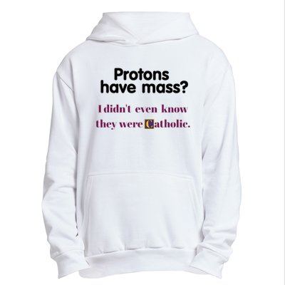 Protons Have Mass I DidnT Even Know They Were Catholic Urban Pullover Hoodie