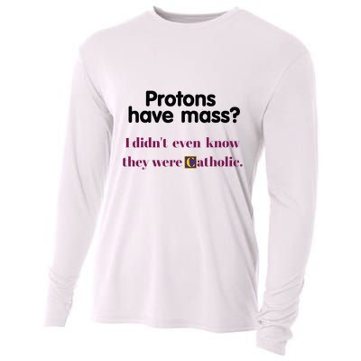 Protons Have Mass I DidnT Even Know They Were Catholic Cooling Performance Long Sleeve Crew