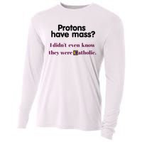 Protons Have Mass I DidnT Even Know They Were Catholic Cooling Performance Long Sleeve Crew