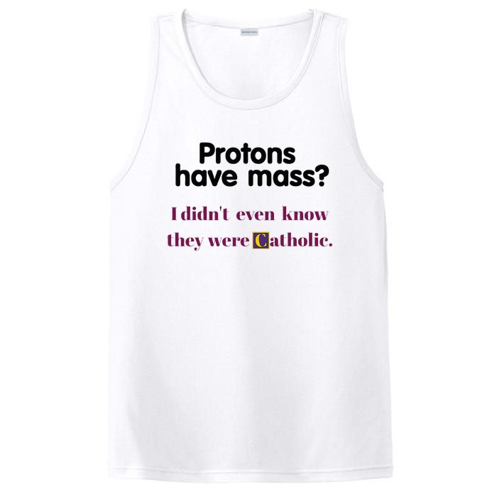 Protons Have Mass I DidnT Even Know They Were Catholic PosiCharge Competitor Tank