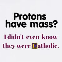Protons Have Mass I DidnT Even Know They Were Catholic Golf Towel