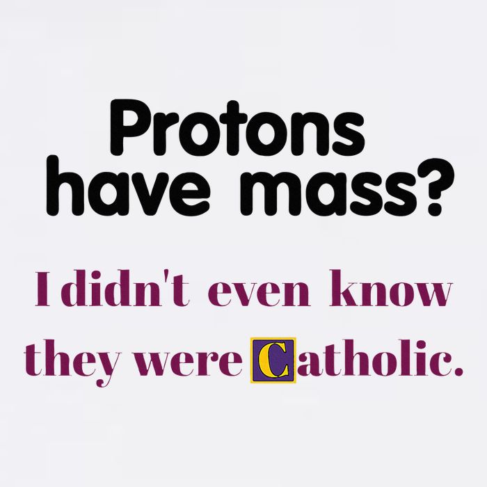 Protons Have Mass I DidnT Even Know They Were Catholic Golf Towel