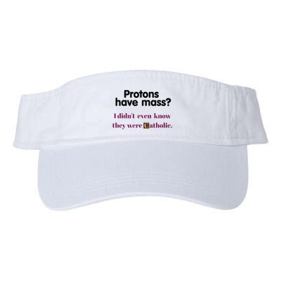 Protons Have Mass I DidnT Even Know They Were Catholic Visor