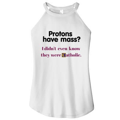 Protons Have Mass I DidnT Even Know They Were Catholic Women's Perfect Tri Rocker Tank