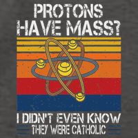 Protons Have Mass I DidnT Even Know They Were Catholic Vector Backpack
