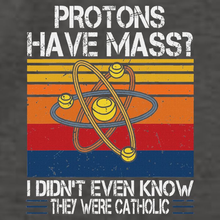 Protons Have Mass I DidnT Even Know They Were Catholic Vector Backpack