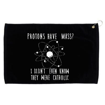 Protons Have Mass I DidnT Even Know They Were Catholic Grommeted Golf Towel