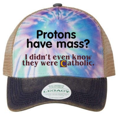 Protons Have Mass I Didnt Even Know They Were Catholic Legacy Tie Dye Trucker Hat