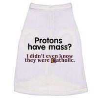 Protons Have Mass I Didnt Even Know They Were Catholic Doggie Tank