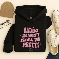 Piperrockelle Hating Me WonT Make You Pretty Hoodie