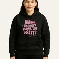 Piperrockelle Hating Me WonT Make You Pretty Hoodie