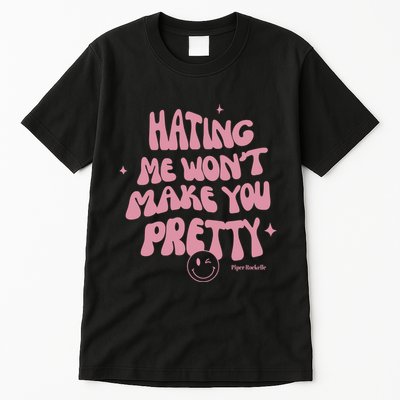 Piperrockelle Hating Me WonT Make You Pretty Tall T-Shirt