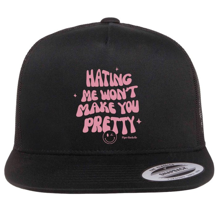 Piperrockelle Hating Me WonT Make You Pretty Flat Bill Trucker Hat