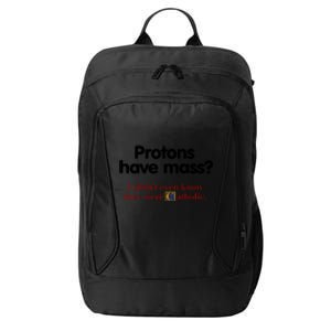 Protons Have Mass I DidnT Even Know They Were Catholic City Backpack