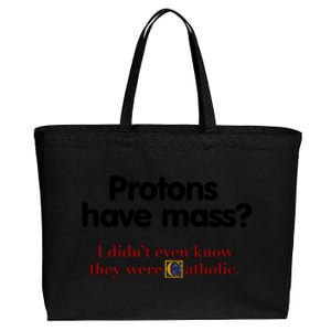 Protons Have Mass I DidnT Even Know They Were Catholic Cotton Canvas Jumbo Tote