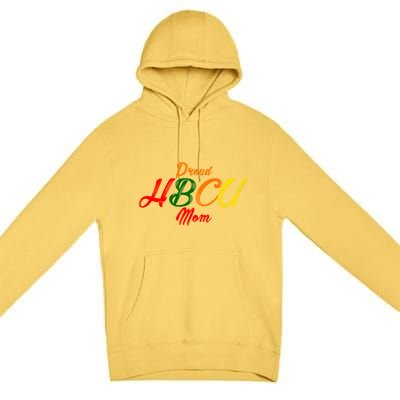 Proud Hbcu Mom Historically Black Colleges And Universities Gift Premium Pullover Hoodie