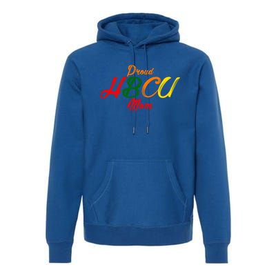 Proud Hbcu Mom Historically Black Colleges And Universities Gift Premium Hoodie