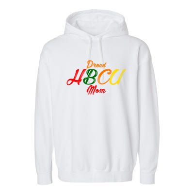 Proud Hbcu Mom Historically Black Colleges And Universities Gift Garment-Dyed Fleece Hoodie