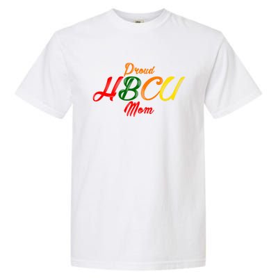 Proud Hbcu Mom Historically Black Colleges And Universities Gift Garment-Dyed Heavyweight T-Shirt