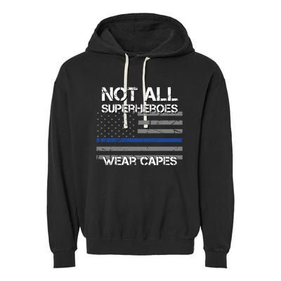 Police Hero Not All Superheroes Wear Capes Garment-Dyed Fleece Hoodie