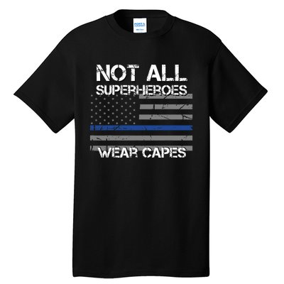 Police Hero Not All Superheroes Wear Capes Tall T-Shirt