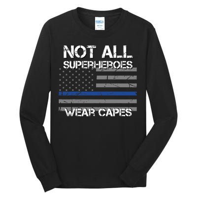 Police Hero Not All Superheroes Wear Capes Tall Long Sleeve T-Shirt