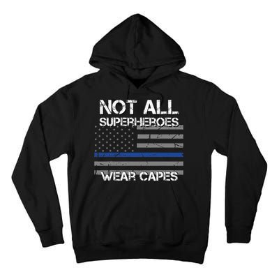 Police Hero Not All Superheroes Wear Capes Tall Hoodie