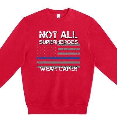 Police Hero Not All Superheroes Wear Capes Premium Crewneck Sweatshirt