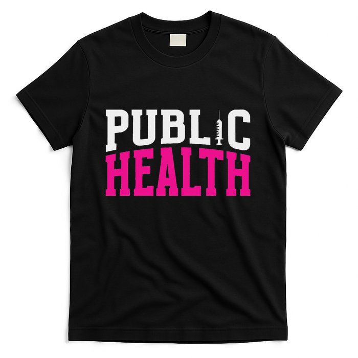 Public Health Nurse Public Health Nursing T-Shirt