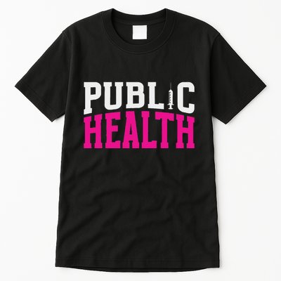Public Health Nurse Public Health Nursing Tall T-Shirt