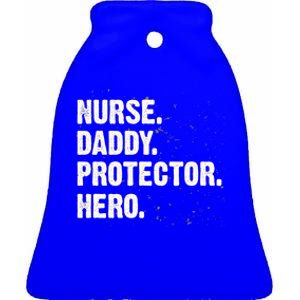 Protector Hero Nurse Daddy Nursing Dad Profession Superhero Meaningful Gift Ceramic Bell Ornament