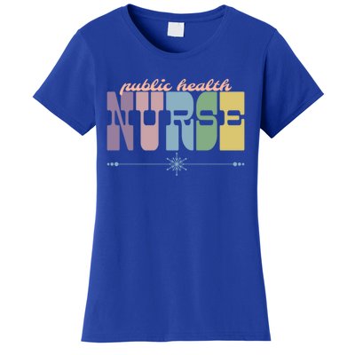 Public Health Nurse Gift Nursing Squad Appreciation Week Cool Gift Women's T-Shirt